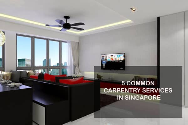 5 COMMON CARPENTRY SERVICES SINGAPORE 2022